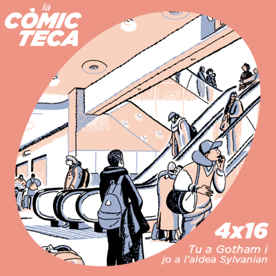 episode La Còmicteca 4x16 - Tu a Gotham i jo a l'aldea Sylvanian artwork