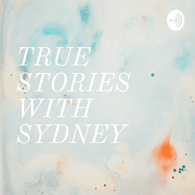 TRUE STORIES WITH SYDNEY