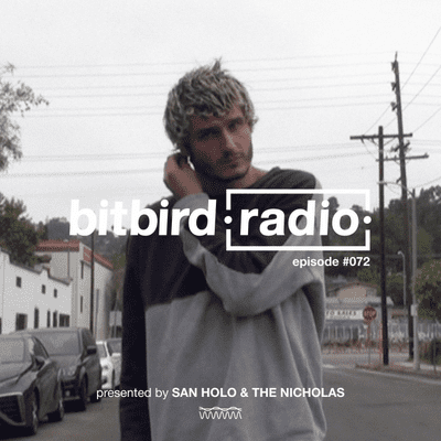 episode San Holo Presents: bitbird Radio #072 w/ The Nicholas artwork