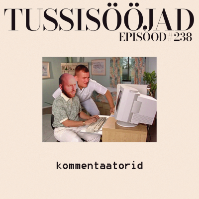 episode #238 Tussisööjad: "kommentaatorid" artwork