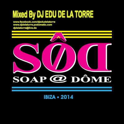 episode SØD (Soap @ Dome) Ibiza 2014 - Mixed by Edu de la Torre artwork