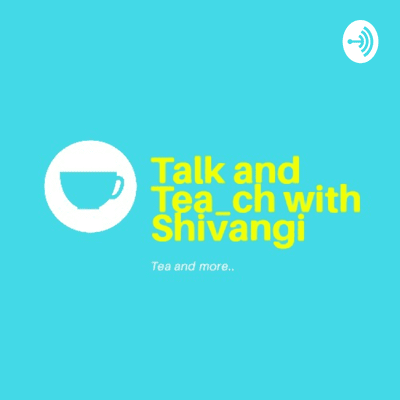 Talk and Tea_ch with Shivangi