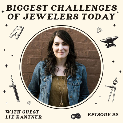 episode Biggest Challenges of Jewelers Today With Special Guest Liz Kantner artwork