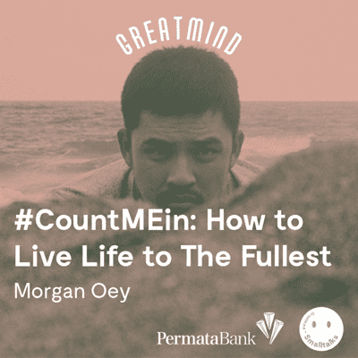 episode Morgan Oey: #CountMeIn – How To Live Life to the Fullest artwork