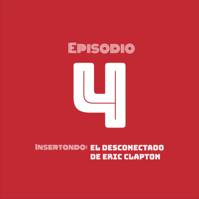 episode Insertando: El desconectado de Eric Clapton artwork