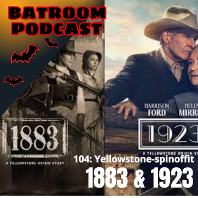 episode 104: YELLOWSTONE-SPINOFFIT 1883 & 1923 artwork