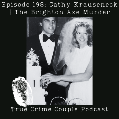 episode Episode 198: Cathy Krauseneck | The Brighton Axe Murder artwork