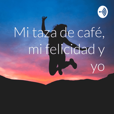 Mi taza de café, mi felicidad y yo