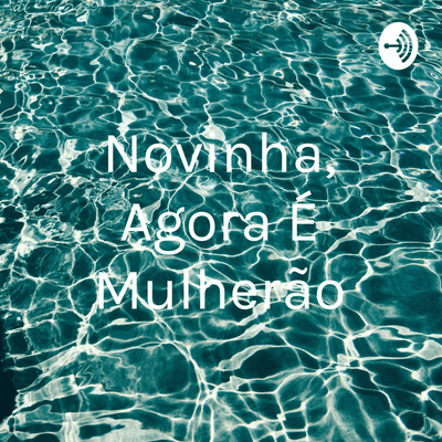 Novinha, Agora É Mulherão