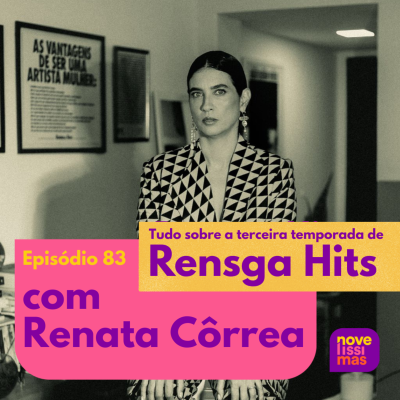episode Novelíssimas 083 - Tudo sobre a 3º temporada de Rensga Hits com Renata Côrrea artwork
