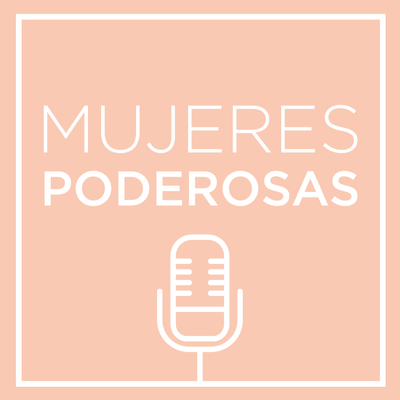 Mujeres Poderosas Podcast