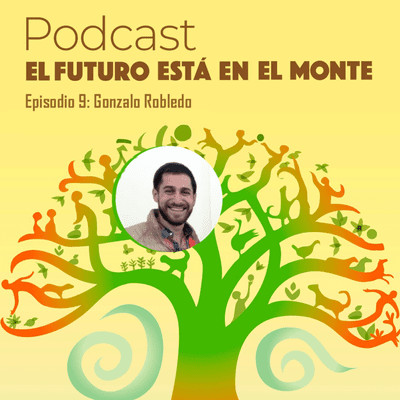 episode Episodio 9: Gonzalo Robledo, Restauración de Ambientes y reforestación artwork