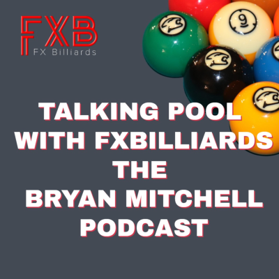 Talking Pool with FX Billiards - The Bryan Mitchell Podcast