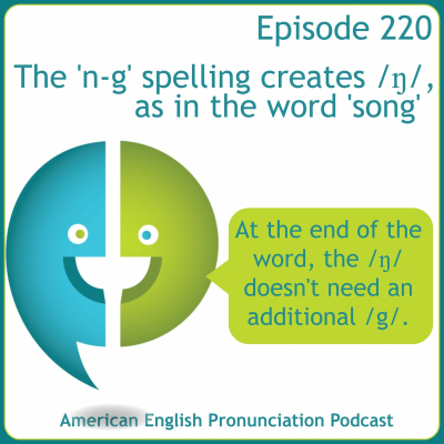 episode 220: The 'n-g' spelling creates /ŋ/, as in the word 'song' artwork
