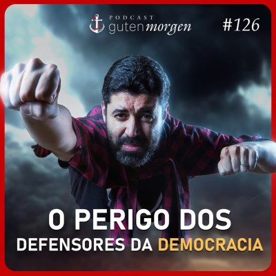 episode 126: O perigo dos defensores da democracia artwork