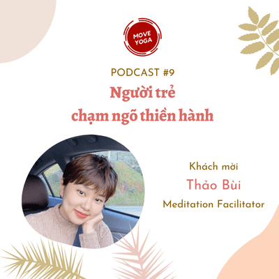 episode PODCAST #9 NGƯỜI TRẺ CHẠM NGÕ THIỀN HÀNH 🧘♀ artwork