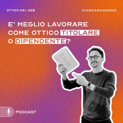 episode È meglio lavorare come ottico titolare di negozio o dipendente? - EP56 artwork