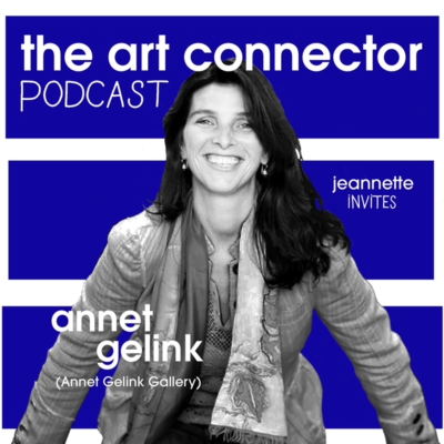 S01E14 The Art Connector Podcast: Annet Gelink (Annet Gelink Gallery)
