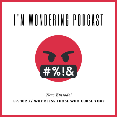 episode EP. 102 // Why Bless Those Who Curse You? artwork