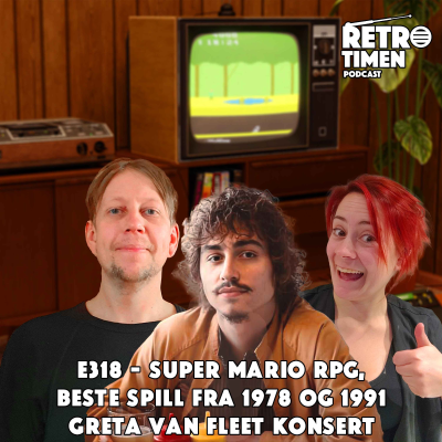 episode E318 - Super Mario RPG, Beste spill fra 78 og 91, Greta Van Fleet Konsert artwork