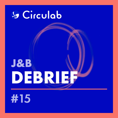 episode Débrief 15 - Les 10 ans de la Circulab Community artwork
