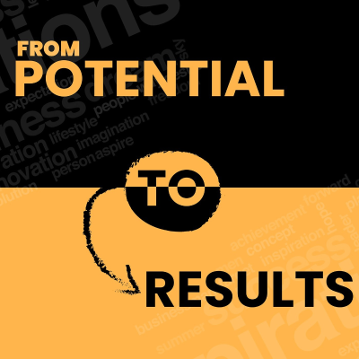 From Potential To Results