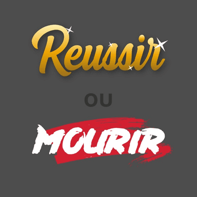 Réussir ou Mourir