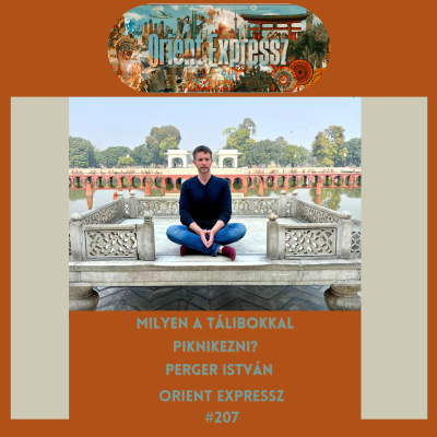 episode Orient Expressz #207: Milyen a tálibokkal piknikezni? - Perger István artwork