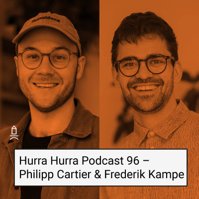 episode 96 Hurra Hurra x Philipp Cartier & Frederik Kampe (Gestaltungszentrale Politik) artwork