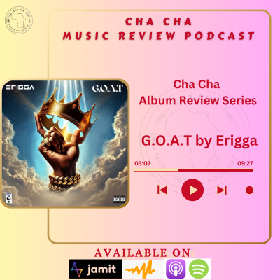 episode Cha Cha Album Review Series -G.O.A.T by Erigga artwork