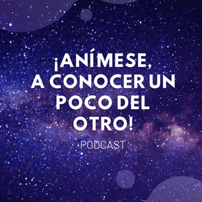 episode Anímense, a conocer un poco del otro. artwork