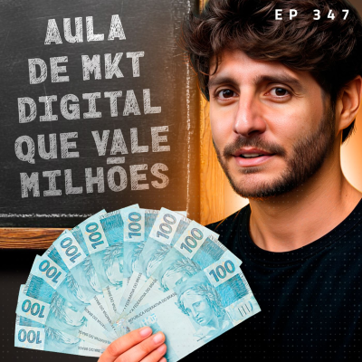 episode Ep.347 - Aula de marketing digital que vale milhões artwork