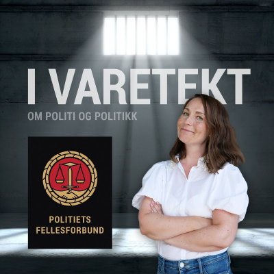 I varetekt - om politi og politikk - podcast