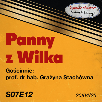 episode S07E12: "Panny z Wilka" || Gościnnie: prof. dr hab. Grażyna Stachówna artwork