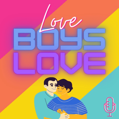 Love Boys Love (a podcast on BL shows)