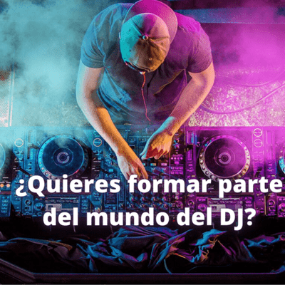 episode ¿Quieres formar parte del mundo del DJ? artwork