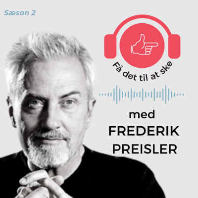 #76 Få Det Til At Ske med Frederik Preisler og kommunikation