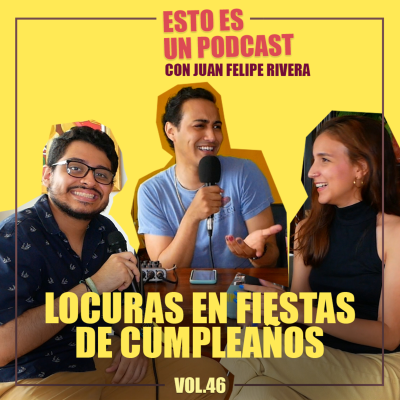 episode Vol.46 | Locuras en fiestas de cumpleaños - con Juan Felipe Rivera artwork