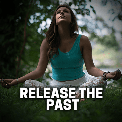 episode RELEASE THE PAST - MEDITATION TO HELP YOU LET GO OF NEGATIVITY - POSITIVE AFFIRMATIONS artwork