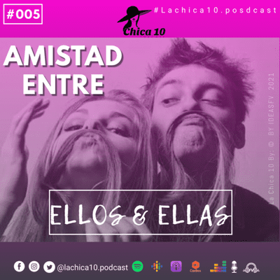 episode #005 Amistad entre Ellos & Ellas ¿Puede Existir? artwork