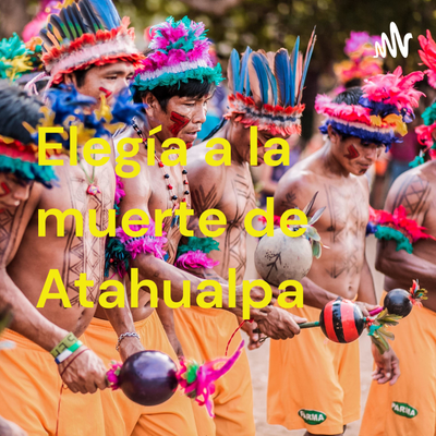 Elegía a la muerte de Atahualpa