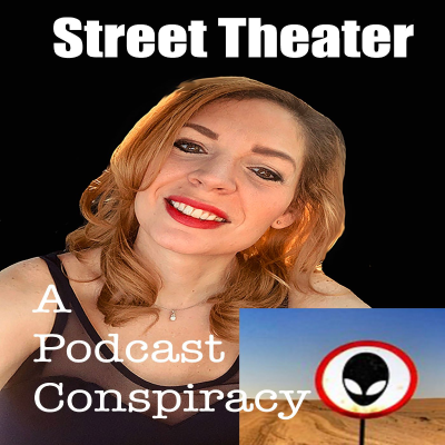 Street Theater- A Conspiracy Theory Podcast