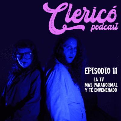 episode Episodio 11 - La tv más paranormal y té envenenado. artwork