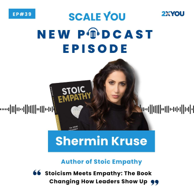episode Episode 39: How Shermin Kruse Combines Stoicism & Empathy to Redefine Leadership artwork