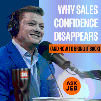 episode Why Sales Confidence Disappears (And What Actually Brings It Back) [Ask Jeb] artwork