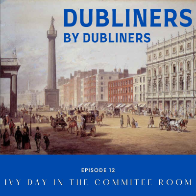 episode 12 - Ivy Day in the Committee Room artwork