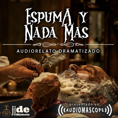 episode Audiorelato Dramatizado: Espuma y Nada Más artwork