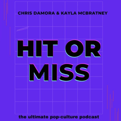 Hit or Miss with Kayla and Chris