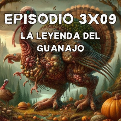episode Episodio 3x09: La leyenda del Guanajo artwork