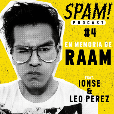 episode PODCAST SPAM #4 : en memoria de RAAM (con ionse & Leo Perez) artwork